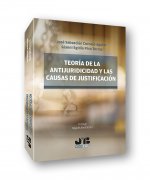 TEORIA DE LA ANTIJURIDICIDAD Y LAS CAUSAS DE JUSTIFICACION