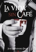 LA VIDA SIN CAFE