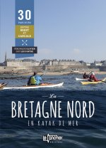 LA BRETAGNE NORD EN KAYAK DE MER 30 PARCOURS - 2EME EDITION