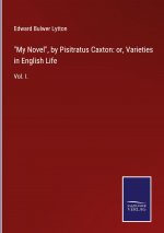 My Novel, by Pisitratus Caxton