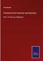 Practical French Grammar and Exercises
