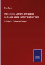 Essential Elements of Practical Mechanics, Based on the Priciple of Work