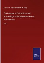 Practice in Civil Actions and Proceedings in the Supreme Court of Pennsylvania