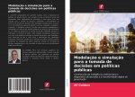 Modelacao e simulacao para a tomada de decisoes em politicas publicas