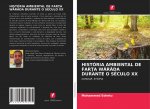 Historia Ambiental de FarŢa Warada Durante O Seculo XX