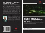 How to Navigate a Variety of Separation Methods