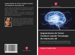 Segmentacao do Tumor Cerebral usando Tecnologia de Impressao 3D