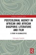 Postcolonial Agency in African and Diasporic Literature and Film