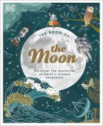 The Moon: Discover the Mysteries of Earth's Closest Neighbor