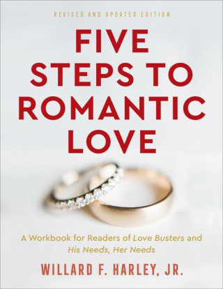 Five Steps to Romantic Love: A Workbook for Readers of Love Busters and His Needs, Her Needs