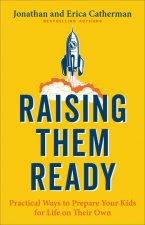 Raising Them Ready: Practical Ways to Prepare Your Kids for Life on Their Own