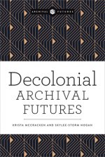 Decolonial Archival Futures