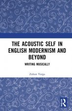 Acoustic Self in English Modernism and Beyond