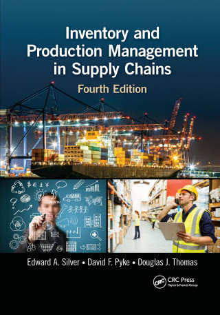 Inventory and Production Management in Supply Chains (Edward A. Silver,David F. Pyke,Douglas J. Thomas)(Brožovaná)