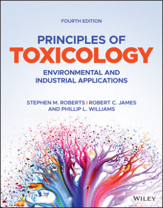 Principles of Toxicology: Environmental and Industrial Applications, Fourth Edition