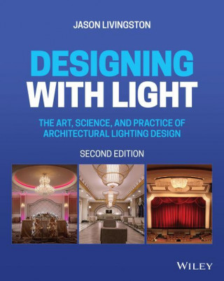 Designing with Light - The Art, Science, and Practice of Architectural Lighting Design, 2nd Edition (Jason Livingston)(Miękka)