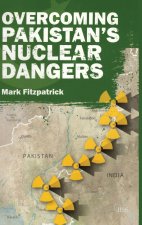 Overcoming Pakistan's Nuclear Dangers
