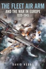 Fleet Air Arm and the War in Europe, 1939 1945