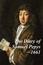 The Diary of Samuel Pepys - 1661. The second year of Samuel Pepys extraordinary diary.