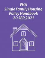 FHA Single Family Housing Policy Handbook 20 Sep 2021