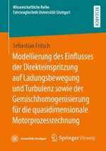 Modellierung des Einflusses der Direkteinspritzung auf Ladungsbewegung und Turbulenz sowie der Gemischhomogenisierung fur die quasidimensionale Motorp