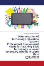 Determination of Technology Education Teachers Professional Development Needs for Teaching Basic Technology in junior secondary schools in Lagos State
