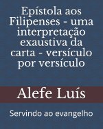 Epistola aos Filipenses - uma interpretacao exaustiva da carta - versiculo por versiculo