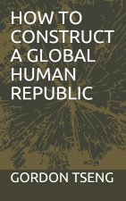 How to Construct a Global Human Republic