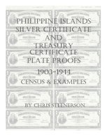 Philippine Islands Silver Certificate and Treasury Certificate Plate Proofs [1903-1944] - Census & Examples
