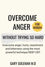 Overcome Anger Without Trying So Hard (for women)