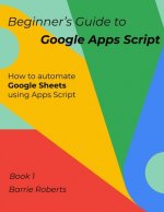 Beginner's Guide to Google Apps Script 1 - Sheets