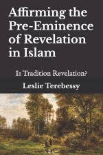 Affirming the Pre-eminence of Revelation in Islam