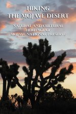 Hiking the Mojave Desert: Natural and Cultural Heritage of Mojave National Preserve
