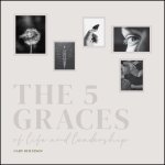 5 Graces of Life and Leadership