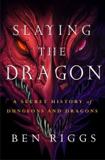 Slaying the Dragon: A Secret History of Dungeons & Dragons