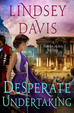 Desperate Undertaking: A Flavia Albia Novel