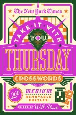 The New York Times Take It with You Thursday Crosswords: 200 Medium Removable Puzzles