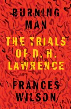Burning Man: The Trials of D. H. Lawrence