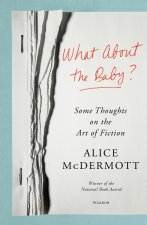 What about the Baby?: Some Thoughts on the Art of Fiction