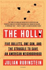 The Holly: Five Bullets, One Gun, and the Struggle to Save an American Neighborhood