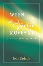 When the Spirit Moves Me