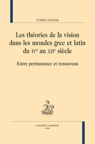 les théories de la vision dans les mondes grec et latin du IVe au XIIe siècle