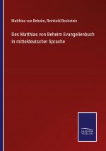 Des Matthias von Beheim Evangelienbuch In mitteldeutscher Sprache