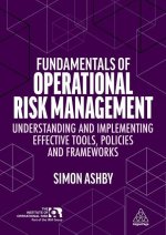 Fundamentals of Operational Risk Management: Understanding and Implementing Effective Tools, Policies and Frameworks
