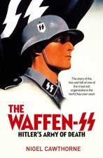 The Waffen-SS: The Third Reich's Most Infamous Military Organization