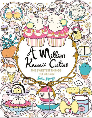 A Million Kawaii Cuties: The Sweetest Things to Color