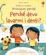 Perché devo lavarmi i denti? Sollevo e scopro. Primissimi perché