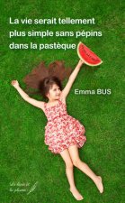 LA VIE SERAIT PLUS SIMPLE SANS PEPINS DANS LA PASTEQUE