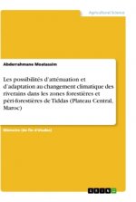 Les possibilités d?atténuation et d?adaptation au changement climatique des riverains dans les zones foresti?res et péri-foresti?res de Tiddas (Platea