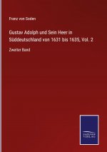 Gustav Adolph und Sein Heer in Suddeutschland von 1631 bis 1635, Vol. 2